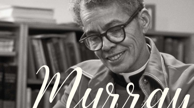 Pauli Murray A Personal and Political Life troy r saxby