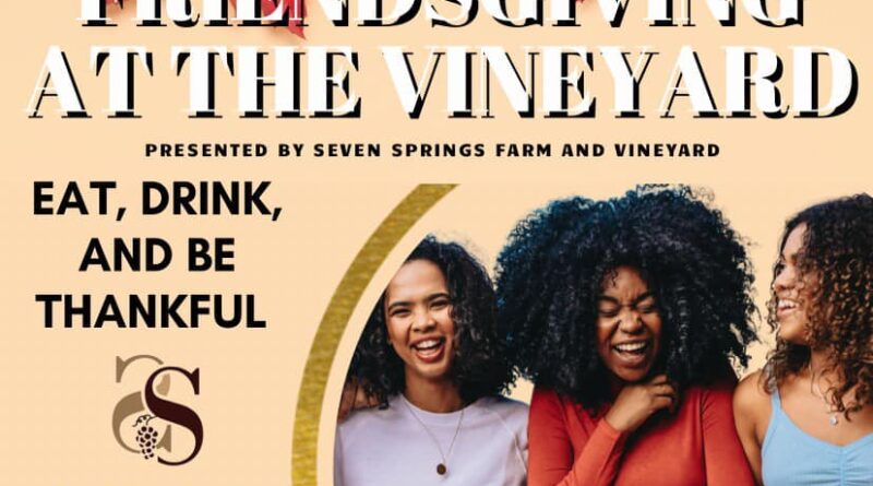 friendsgiving seven springs farm and vineyard norlina 2022