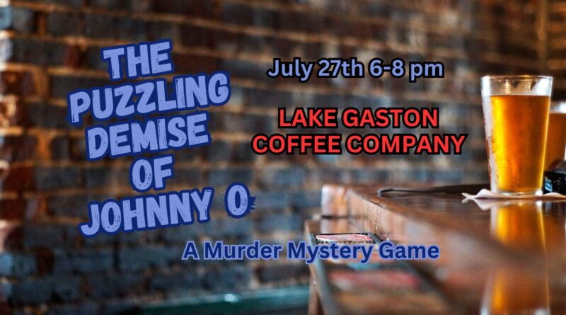 The Puzzling Demise of Johnny O Murder Mystery Game escape games warrenton lake gaston coffee littleton nc july 2023