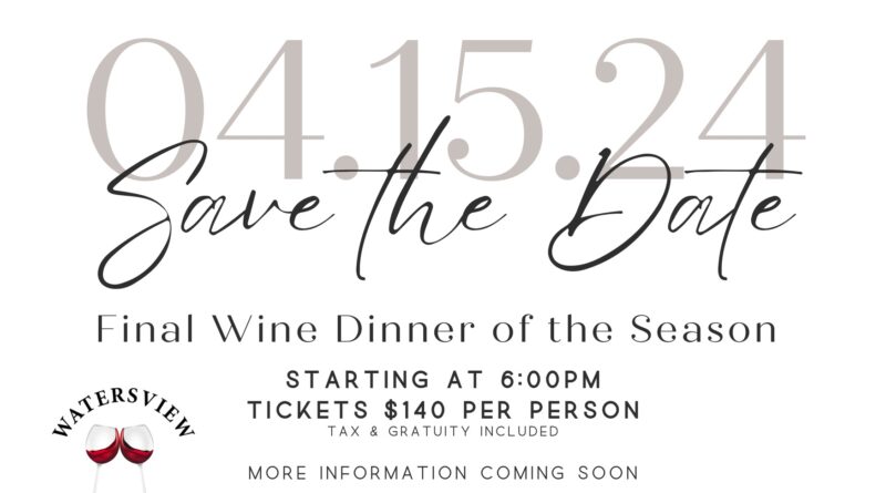final wine dinner of the season april 15 2024 watersview restaurant littleton nc