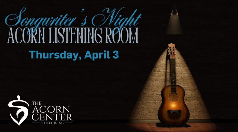 songwriters night acorn listening room littleton nc april 3 2025