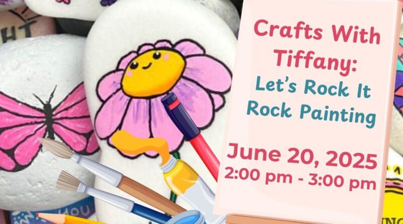 crafts with tiffany rock painting warren county memorial library warrenton nc june 2025