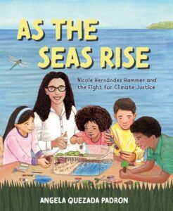 as the seas rise nicole hernandez hammer climate justice angela quezada padron book