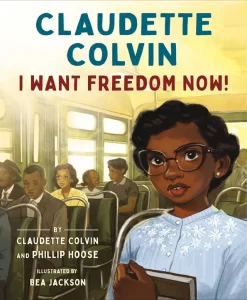 claudette colvin i want freedom now phillip hoose book